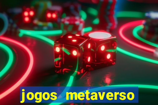 jogos metaverso para ganhar dinheiro